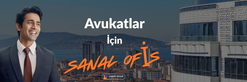 Avukatlar için Sanal Ofis: Baro Kaydından Müvekkil Görüşmelerine Eksiksiz Çözüm