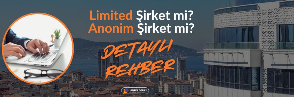 Limited (50K TL) mi anonim (250K TL) mi? Sermaye, vergi, sorumluluk ve hisse devri açısından detaylı şirket türü karşılaştırması.