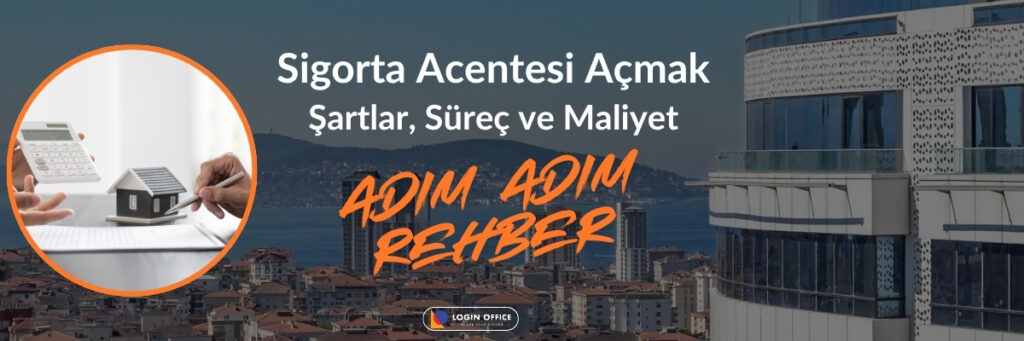 Sigorta acentesi nasıl kurulur? 2026'da sigorta şirketi kurma; şartlar, süreç ve maliyet