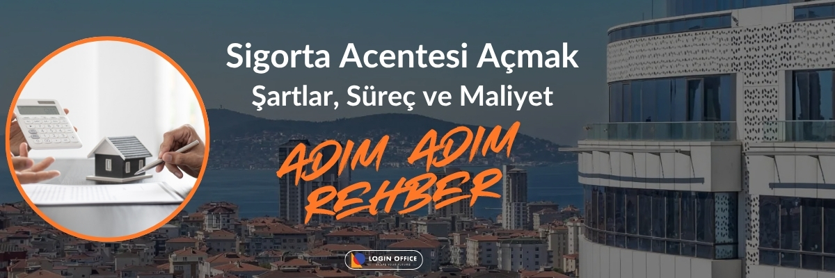 Sigorta acentesi nasıl kurulur? 2026'da sigorta şirketi kurma; şartlar, süreç ve maliyet
